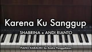 Karena Ku Sanggup - SHABRINA x ANDI RIANTO | Piano Karaoke by Andre Panggabean