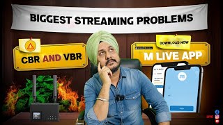 👉 Biggest Streaming Problems Explained | CBR and VBR | M Live App Solution