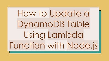 How to Update a DynamoDB Table Using Lambda Function with Node.js