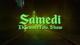 ElGrandeToto Feat. SHAW - SAMEDI [Paroles]