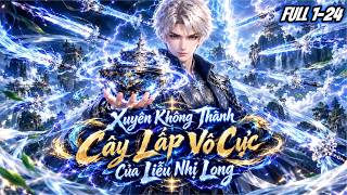Details FULL (TẬP 1-24) l Xuyên Không Thành Cây Láp Vô Cực Của Liễu Nhị Long l Đức Anh Vietsub News