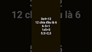 3x4=12 12 chia đều là 6 6-5=1x5 5:2 2,5
