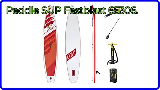 AVIS (2026): Paddle SUP Fastblast 65306.. DÉTAILS ESSENTIELS
