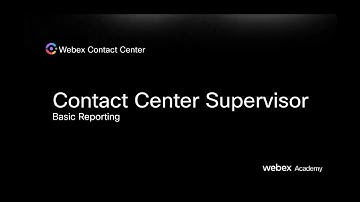 Webex Contact Center - Supervisor - Basic Reporting