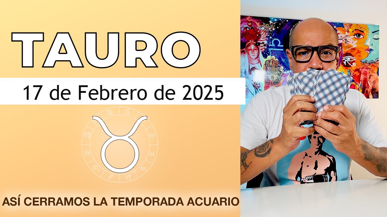TAURO | Horóscopo de hoy 17 de Febrero 2025 - YouTube