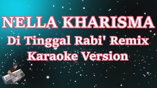 Nella Kharisma - DiTinggal Rabi' Remix (Karaoke Lirik) HD