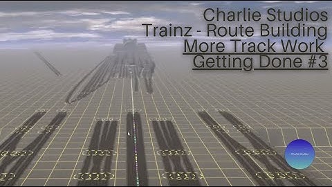 Trainz Route Building - More Track Work Getting Done #3