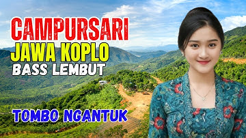 CAMPURSARI DANGDUT JAWA KOPLO BASS EMPUK LEMBUT TEMAN KERJA TOMBO NGANTUK