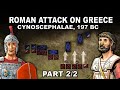 Why did Rome attack Greece ⚔️ Battle of Cynoscephalae, 197 BC (Part 2/2)