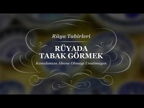 Rüyada Tabak Görmek, Kırmak, Yıkamak | Rüya Tabirleri