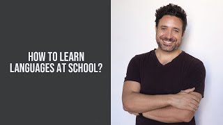 How to Learn Languages at School?