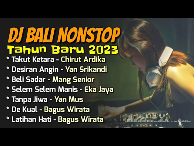 Kumpulan DJ Lagu Bali Nonstop - Made Remix feat Dj Semeton | Spesial Tahun Baru 2023 class=