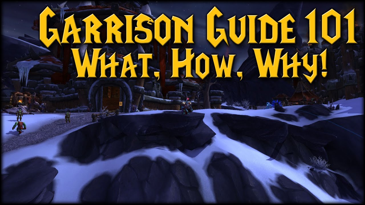 [WoW] Garrison Guide 101 What, How and Why! YouTube