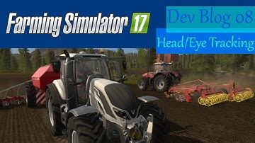 Farming Simulator 17 | Dev Blog 08 | Head & Eye Tracking