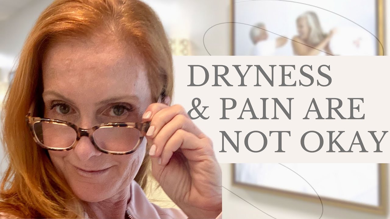 Intimacy Should Not Be Painful | Dryness and Pain Treatments | Empowering Midlife