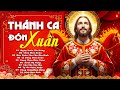 Thánh Ca Đón Xuân Hay Nhất 🌸Tuyển Tập Thánh Ca Mùa Xuân - Tạ Ơn Chúa Mp3 Song