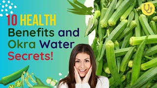 Unlocking the Power of Okra: 10 Health Benefits and Okra Water Secrets!