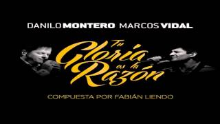 Video thumbnail of "Tu Gloria es la Razón - Danilo Montero feat Marcos Vidal"