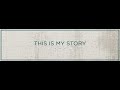 This Is My Story