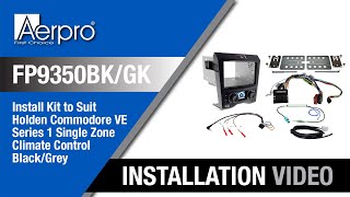 Aerpro FP9350BK/GK – Double Din Install Kit for Holden VE Series 1 Single Zone - Installation Video