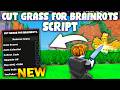*NEW* Cut Grass for Brainrots Script (PASTEBIN 2026) (AUTO SECRET/CELESTIAL , NO GRASS , COLL CASH )