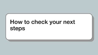 How to check your next steps