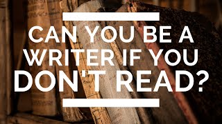 Can You Be a Writer if You Don’t Read?