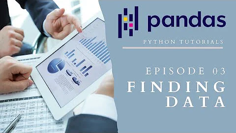 How to Find Data in a DataFrame (Pandas Tutorials 03)