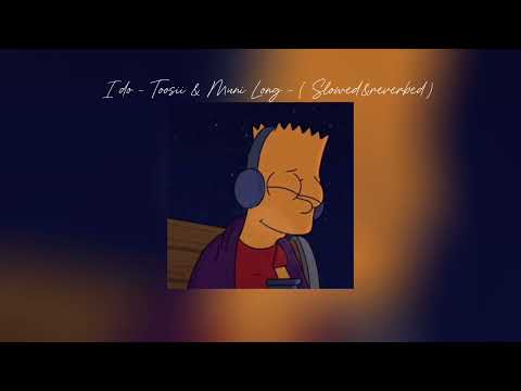 I do - Toosii & Muni Long - { Slowed&reverbed }