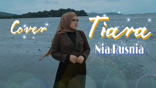 Tiara - Kris (COVER) by Nia Rusnia | jika kau bertemu aku begini #bestcover
