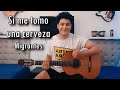 TUTORIAL DE GUITARRA - SI ME TOMO UNA CERVEZA (Migrantes ft. Alico) FÁCIL!