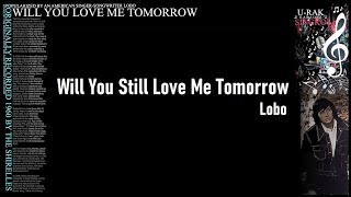 Video thumbnail of "Will You Still Love Me Tomorrow - Lobo | Karaoke ♫"