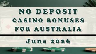 5 No Deposit Casino Bonuses Available to Australian Players (June 2026)