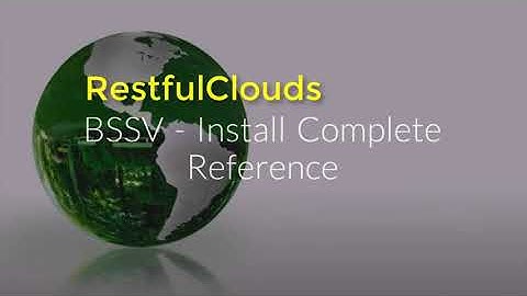 BSSV - Install Complete Reference