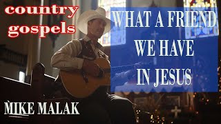 What A Friend We Have In Jesus   country gospel w/onscreen lyrics -  Mike Malak