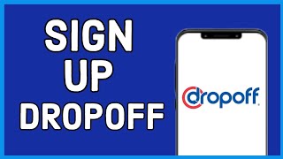 How to Sign Up Dropoff Account 2024