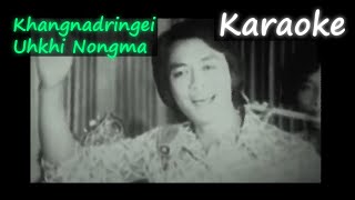 Khangnadringei Uhkhi Nongma Manglan amada Karaoke| Manipuri new track