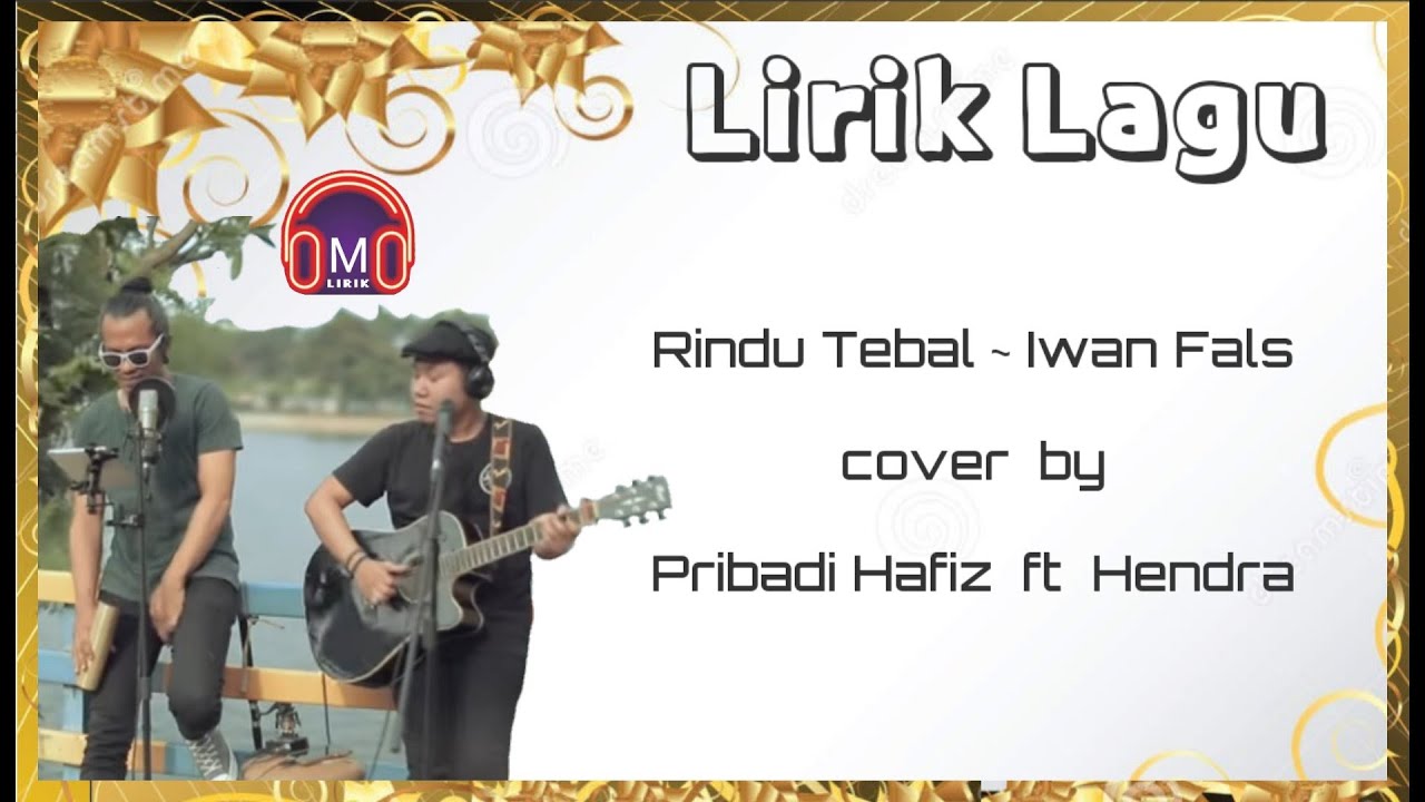 Lirik Lagu Rindu Tebal ~ Iwan Fals | cover by Pribadi Hafiz ft Hendra ...