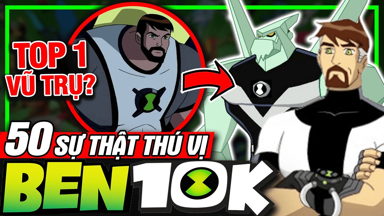 BEN 10000: Top 50 Sự Thật Thú Vị - Người Mạnh Nhất Vũ Trụ? | Ben 10 | meXINE