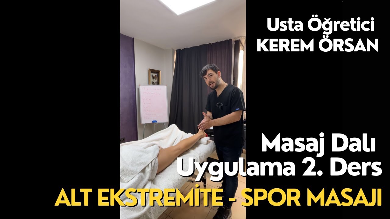 Uygulamalı Masaj Dersi Bölüm 2 : Alt Ekstremite - Spor Masajı Usta Öğretici Kerem Örsan