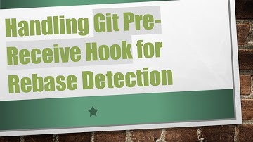 Handling Git Pre-Receive Hook for Rebase Detection