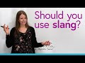 Should you use slang?