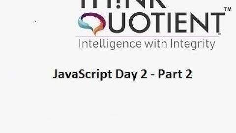 JavaScript Day 2 - Part 2 ThinkQuotient Pre Placement Kit