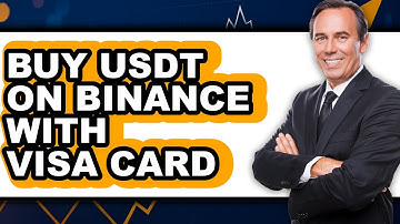 How to Buy USDT on Binance with Visa Card - Full Guide