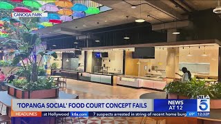 Topanga Social food court concept at L.A. mall fails