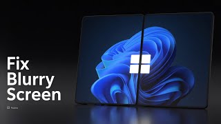 How To Fix Blurry Screen On Windows 11 Quick Display Fix Guide