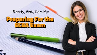 Ready, Set, Certify: Preparing For the ECBA Exam
