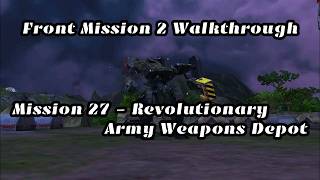 Front Mission 2 Walkthrough Mission 27 - Revolutionary Army Weapons Cache Update