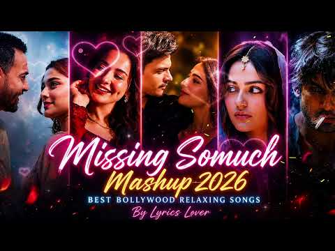 Missing Somuch Mashup 2026 | Trending Songs 2026 ❤️ Romantic Songs | Love Mashup