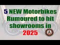 5 new motorbikes rumoured to hit showrooms in 2025